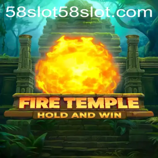 FireTemple: Embark on a Thrilling Adventure with 58Slot