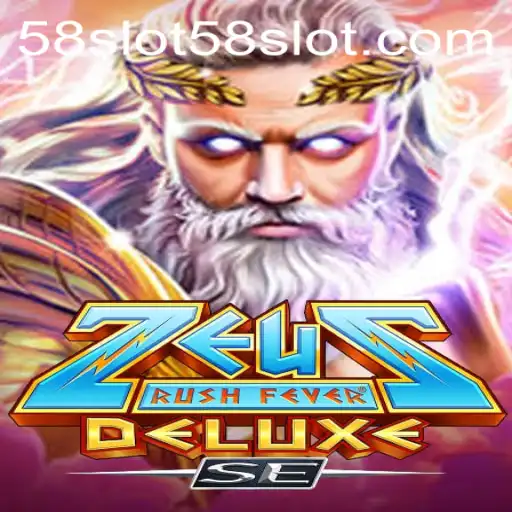 Discover the Thrills of ZeusRushFeverDeluxeSE - The Ultimate 58Slot Game